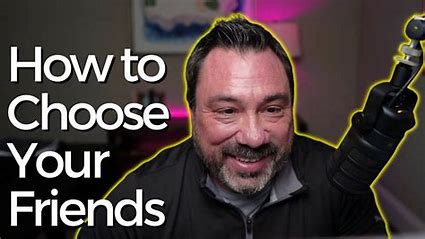 How to Choosing Great Friends in Life in 2024